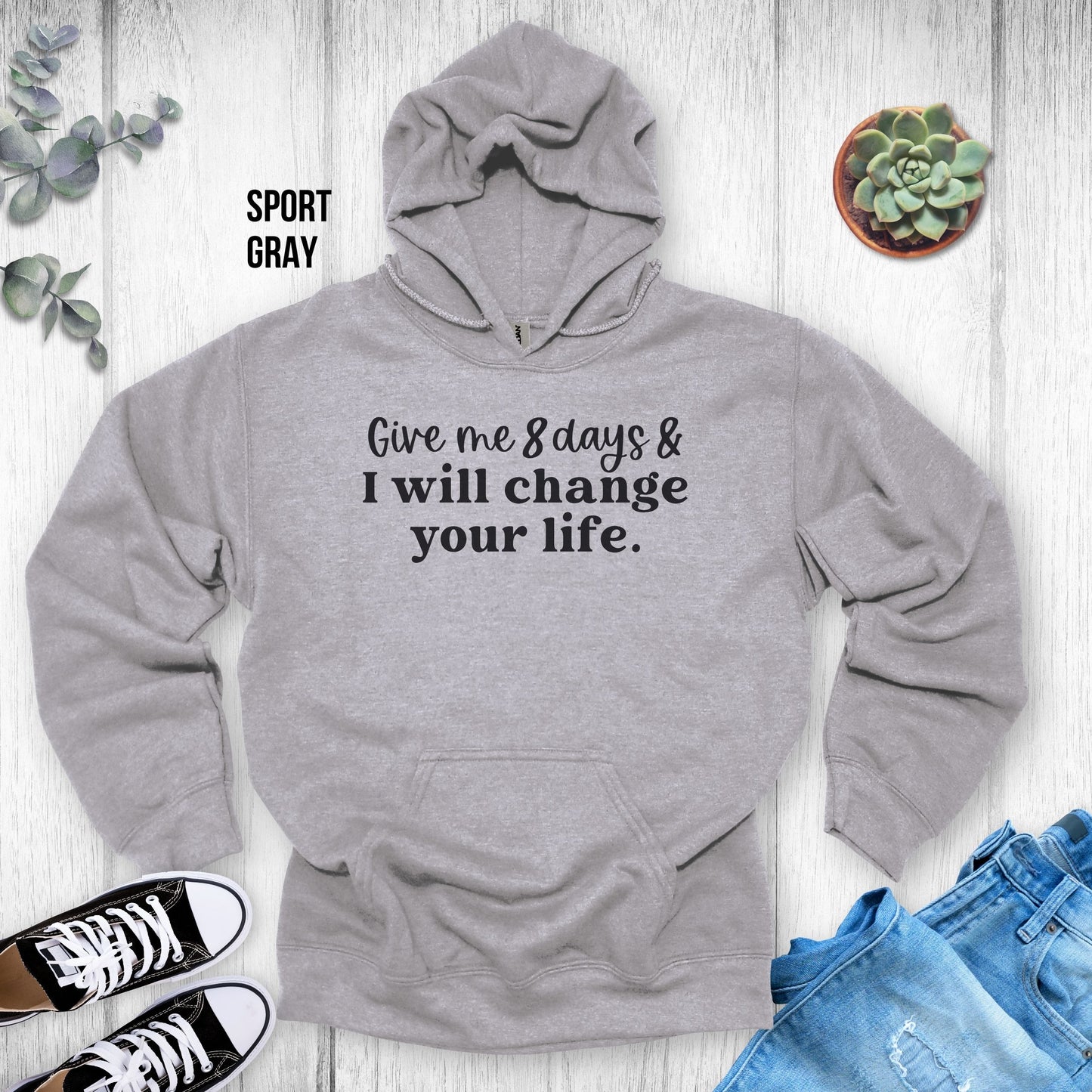 Xyngular Give me 8 Days & I Will Change Your Life Hoodie