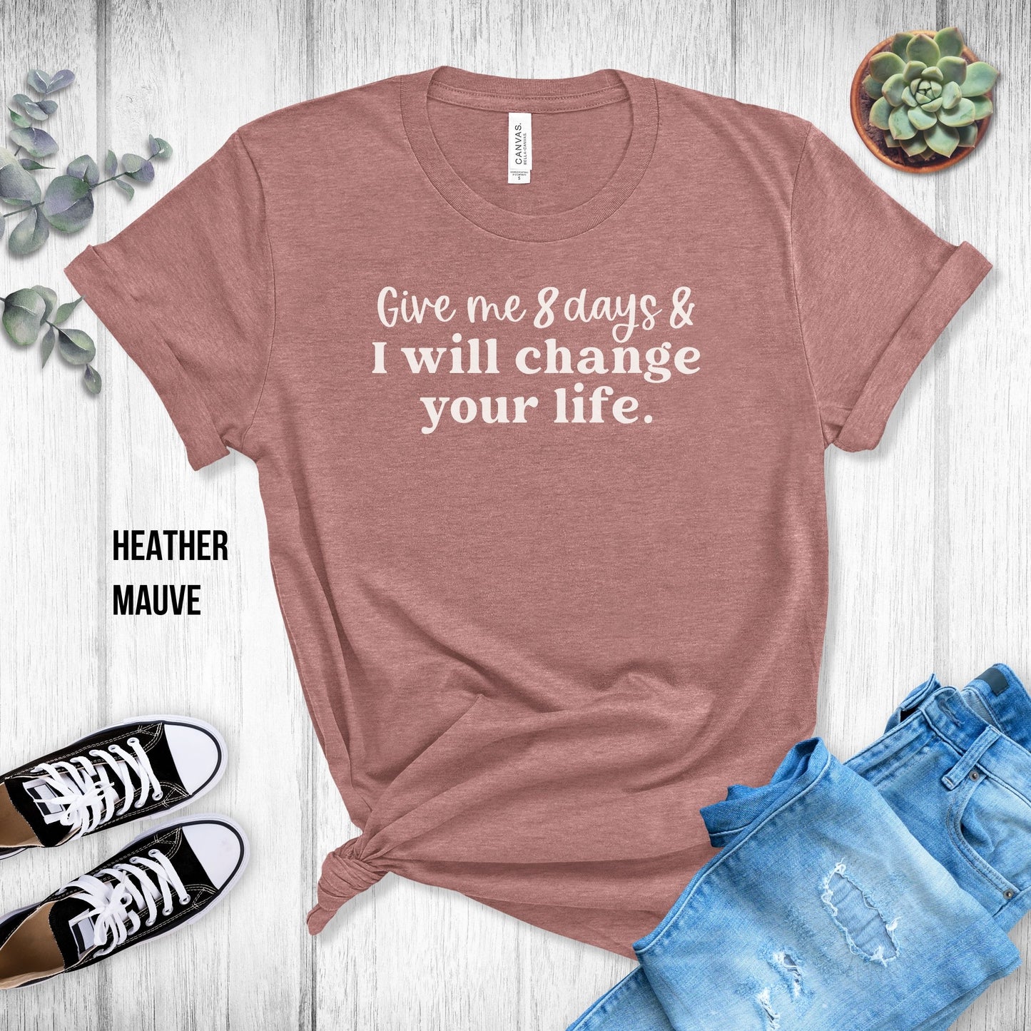 Xyngular Give Me 8 Days & I Will Change Your Life Unisex Tee