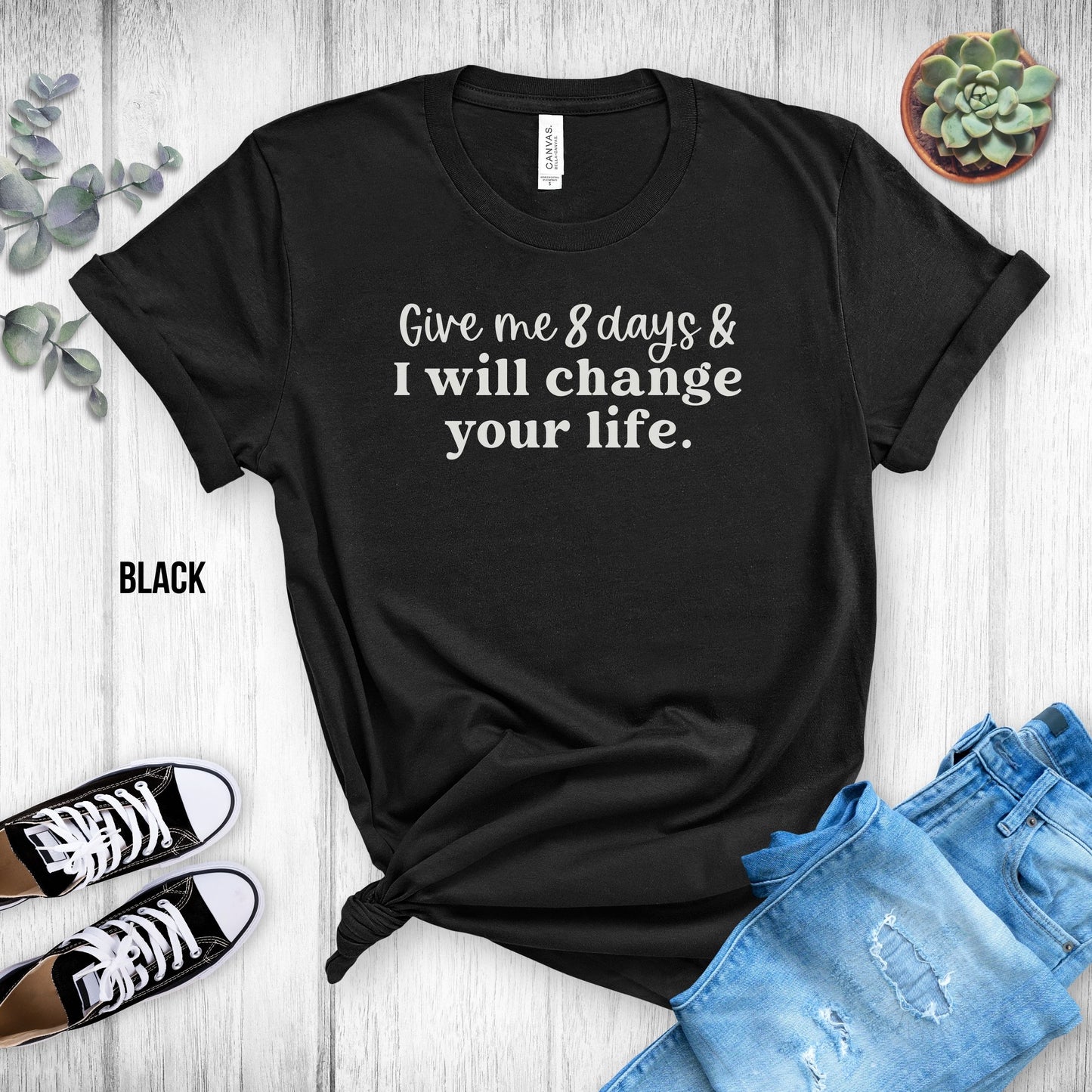 Xyngular Give Me 8 Days & I Will Change Your Life Unisex Tee