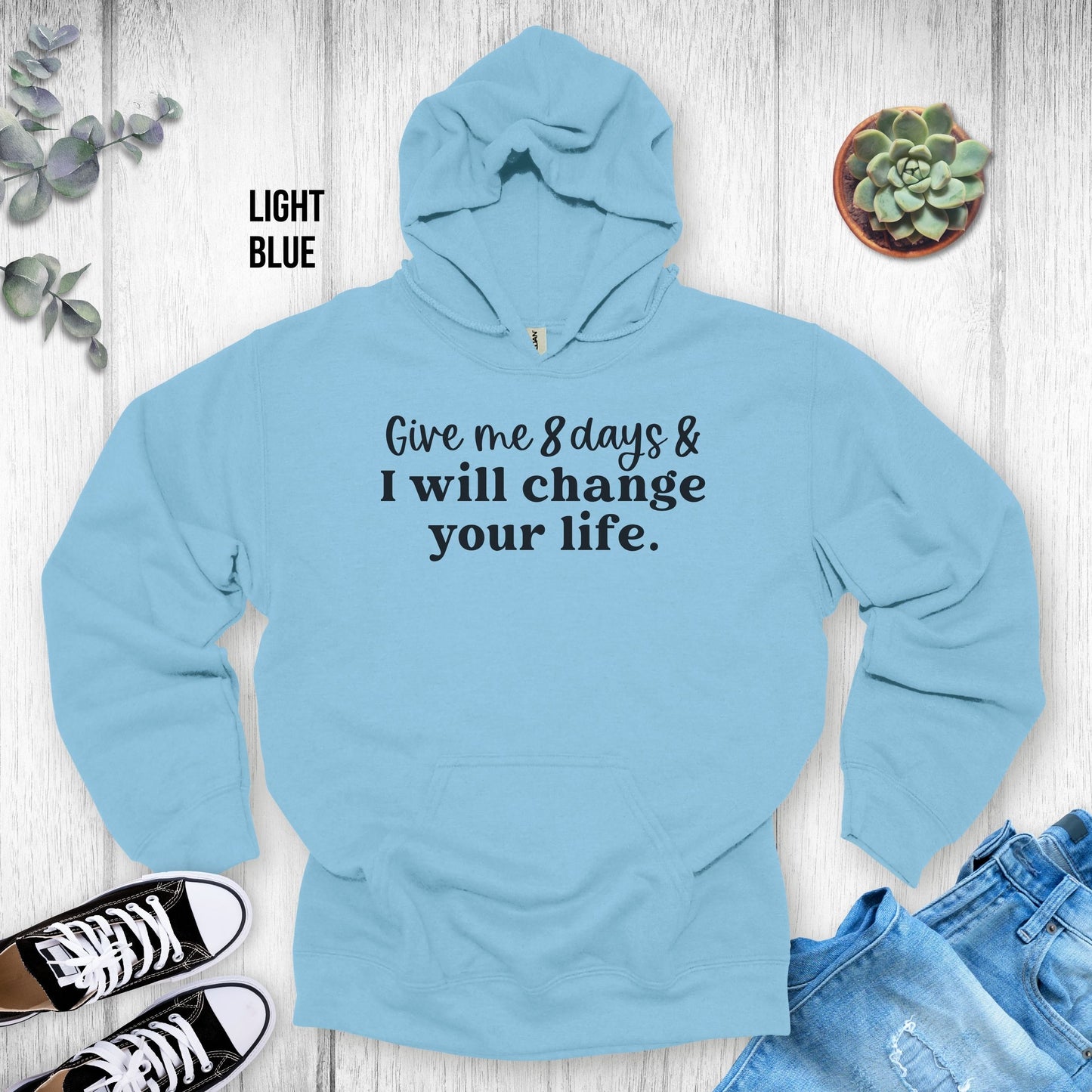 Xyngular Give me 8 Days & I Will Change Your Life Hoodie
