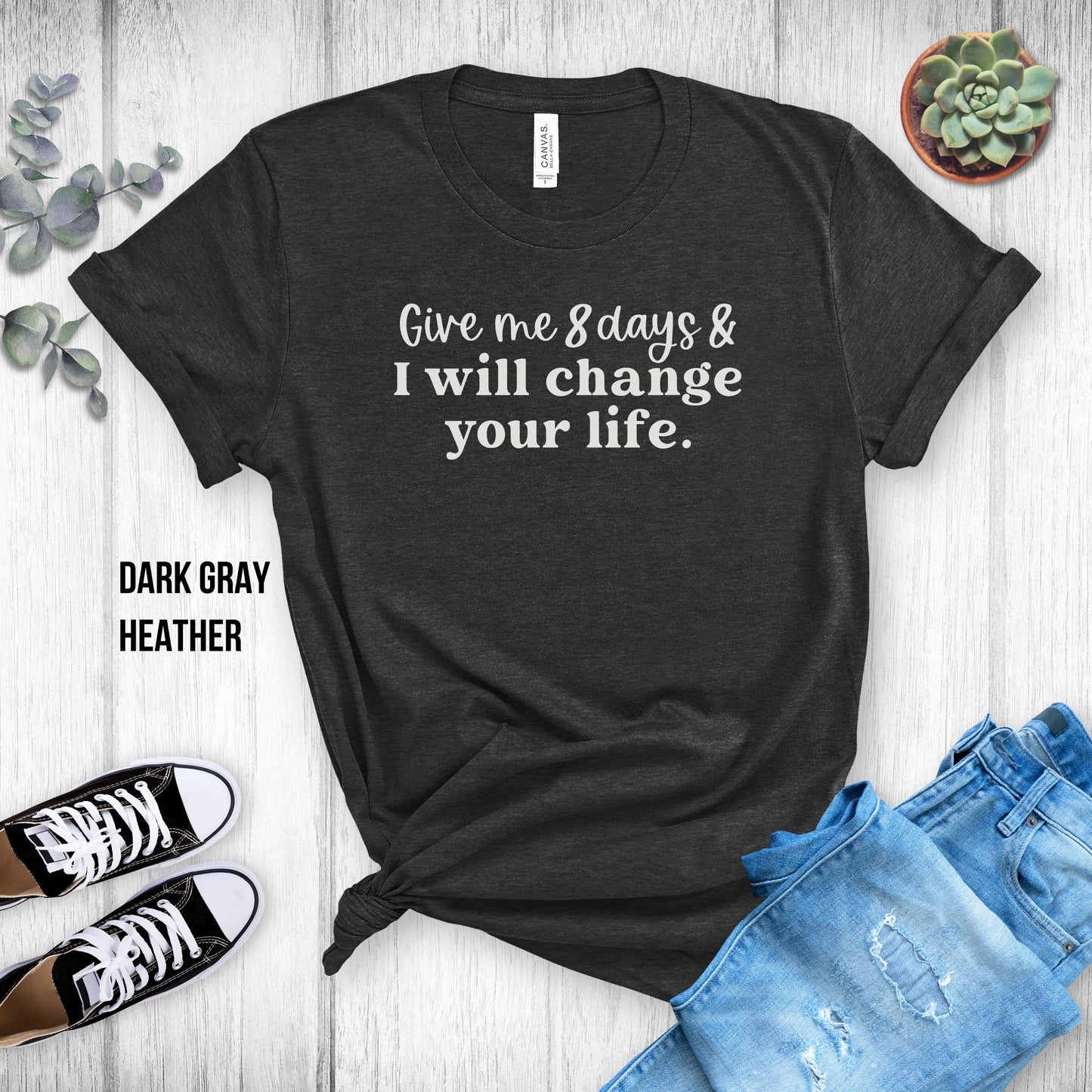 Xyngular Give Me 8 Days & I Will Change Your Life Unisex Tee