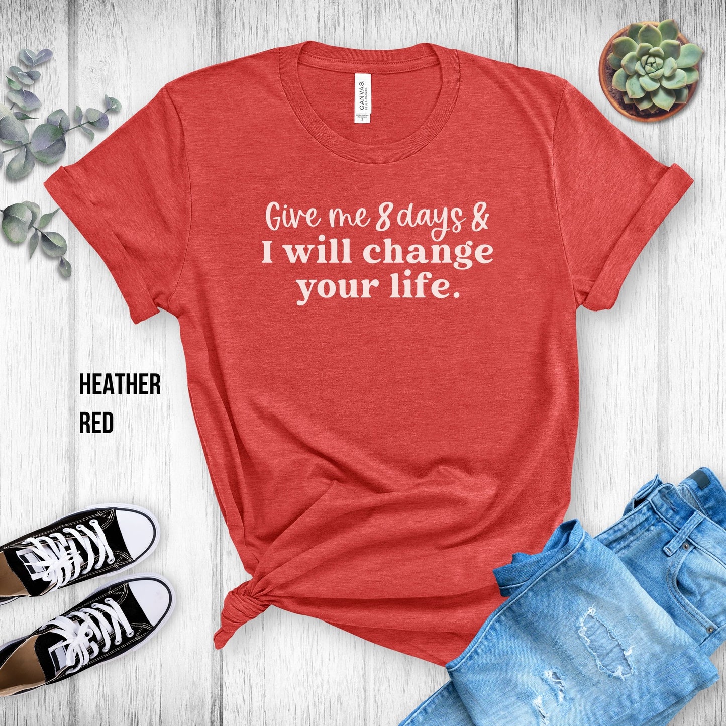 Xyngular Give Me 8 Days & I Will Change Your Life Unisex Tee