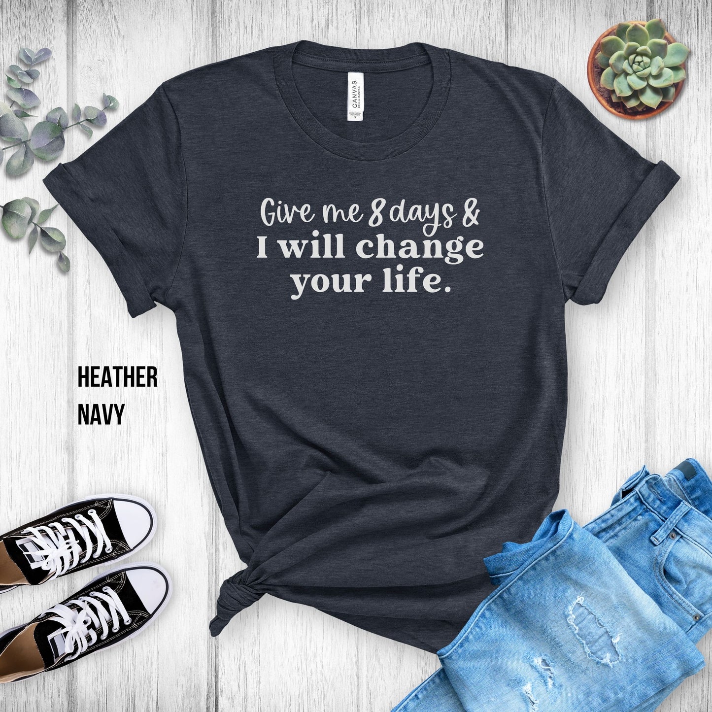 Xyngular Give Me 8 Days & I Will Change Your Life Unisex Tee