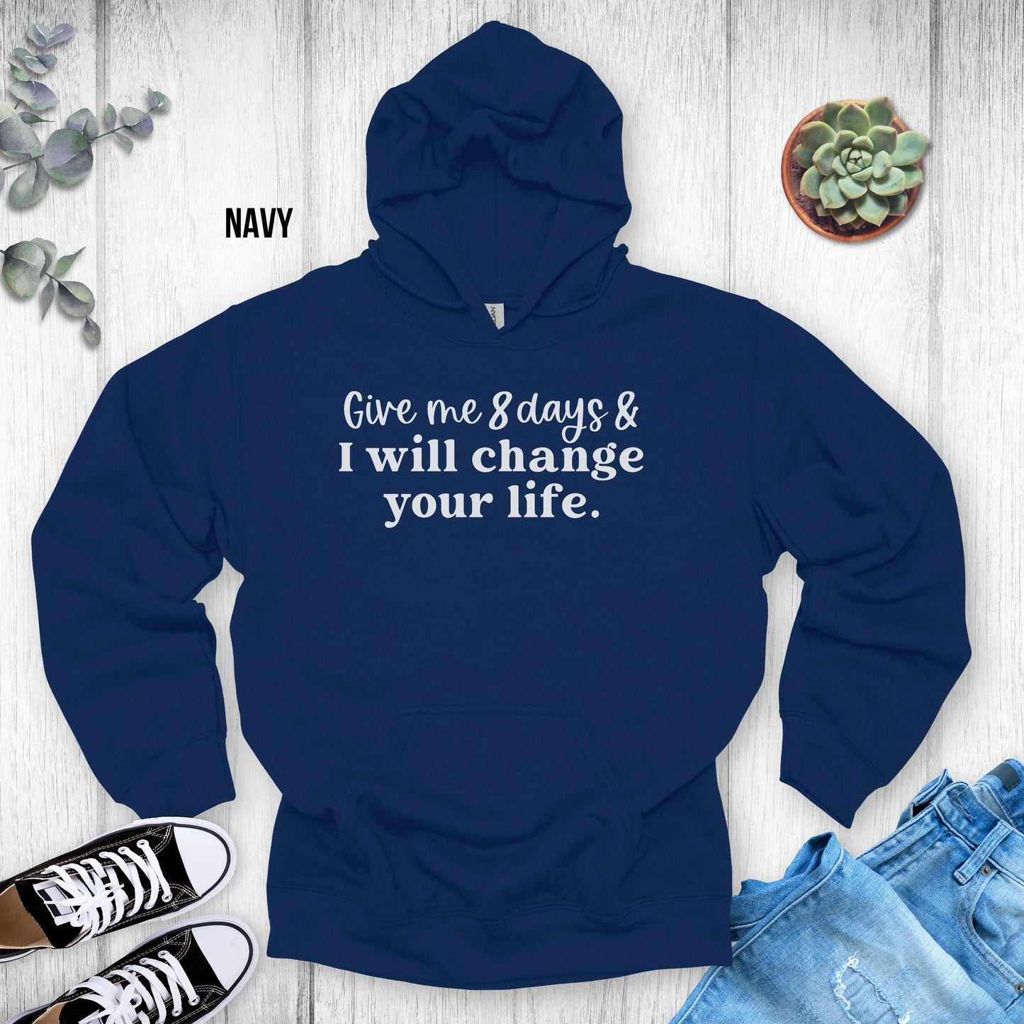 Xyngular Give me 8 Days & I Will Change Your Life Hoodie