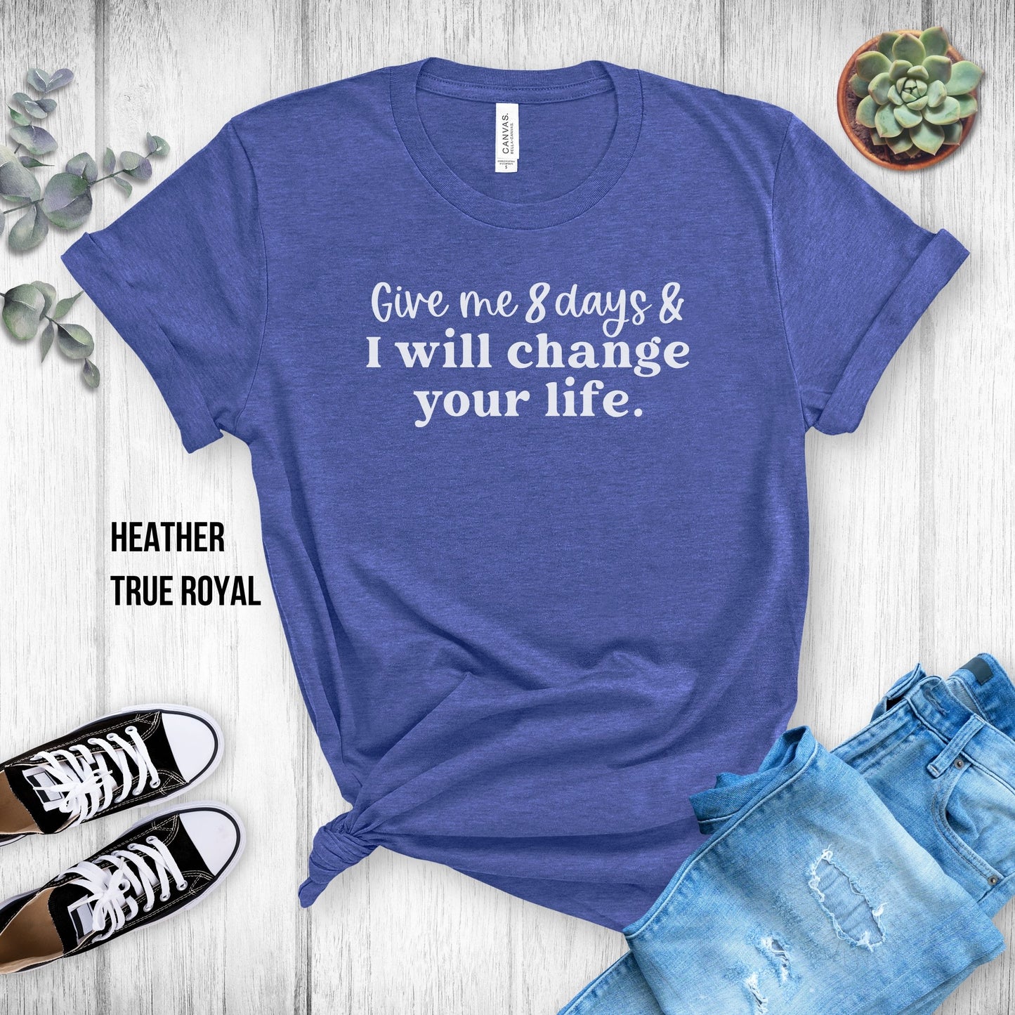 Xyngular Give Me 8 Days & I Will Change Your Life Unisex Tee