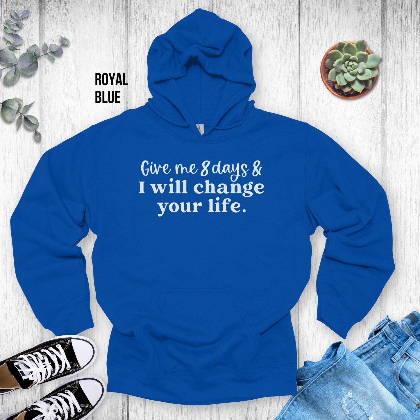 Xyngular Give me 8 Days & I Will Change Your Life Hoodie
