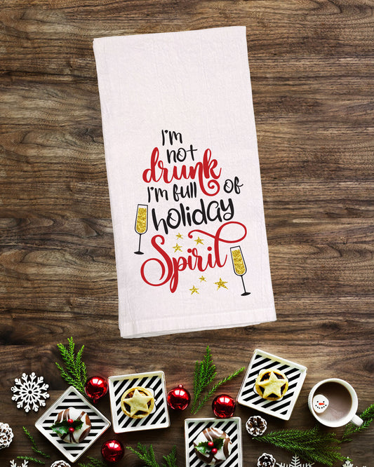 I'm Not Drunk, I'm Full of Holiday Spirit Kitchen Towel