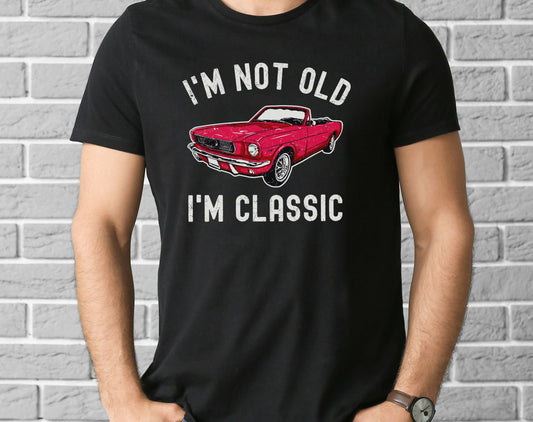 I'm Not Old I'm Classic Unisex Tee